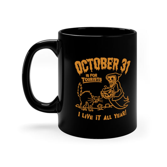 October 31st Is For Tourists | Mug | 11 oz | Ceramic | Halloween All Year | Funny Mug | Gift