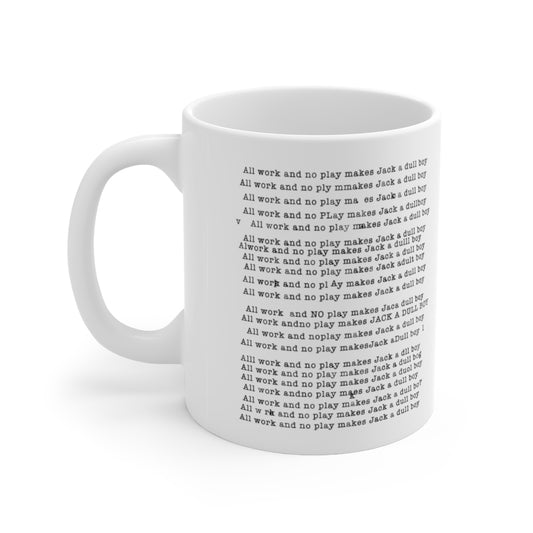 All Work And No Play Makes Jack A Dull Boy | Mug | 11 oz | Ceramic | The Shining | Horror