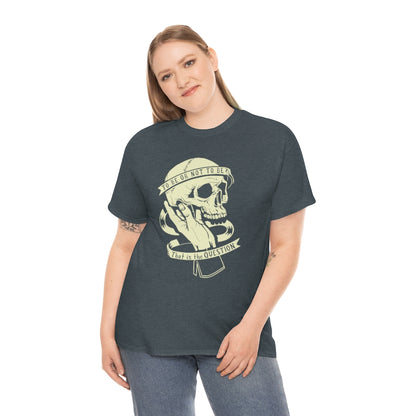 To Be Or Not To Be | Unisex | Heavy Cotton | T-Shirt | Literature | MacBeth | Skull | Drama