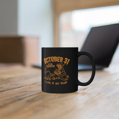 October 31st Is For Tourists | Mug | 11 oz | Ceramic | Halloween All Year | Funny Mug | Gift