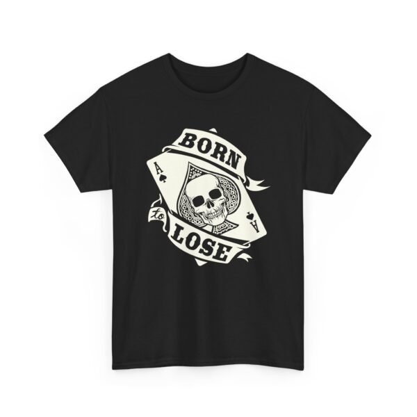 Born To Lose Unisex T-Shirt – Ace of Attitude